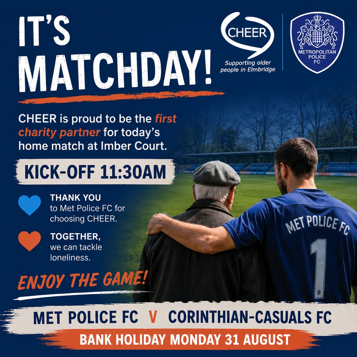 IT’S MATCHDAY! ⚽

Today’s the day! CHEER is delighted to be joining @metpolicefc_ at Imber Court as the club’s first Community Charity Partner for their home match against Corinthian-Casuals.

⏰ Kick-off 11:30am

A huge thank you to Met Police FC for putting CHEER in the spotlight and helping us tackle loneliness on and off the pitch. 💙

👉 Read Met Police FC’s feature on CHEER: https://www.pitchero.com/clubs/metropolitanpolicefc/news/charity-partner-1--cheer-2994035.html

#CHEER #MetPoliceFC #Matchday #FootballForGood #TackleLoneliness #Elmbridge #CommunityCharityPartner