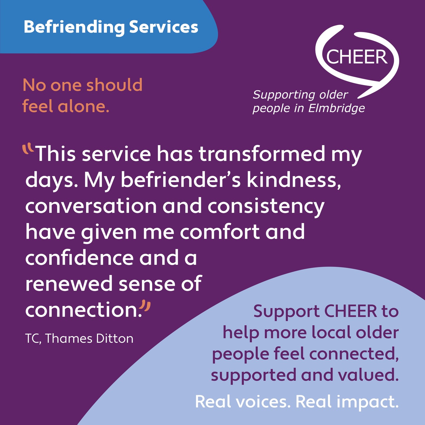 CHEER’s befriending service helps local older people feel connected, supported and part of the community again. This is the power of regular contact, a listening ear and genuine connection.

Discover CHEER’s befriending service: cheer-elmbridge.org.uk/our-services/befriending/

You too can help older people in Elmbridge feel connected and supported:
Donate: cheer-elmbridge.org.uk/support-us
Volunteer: cheer-elmbridge.org.uk/volunteer-with-us

#CHEER #InTheirOwnWords #Befriending #CommunityConnection #OlderPeople #EndingIsolation