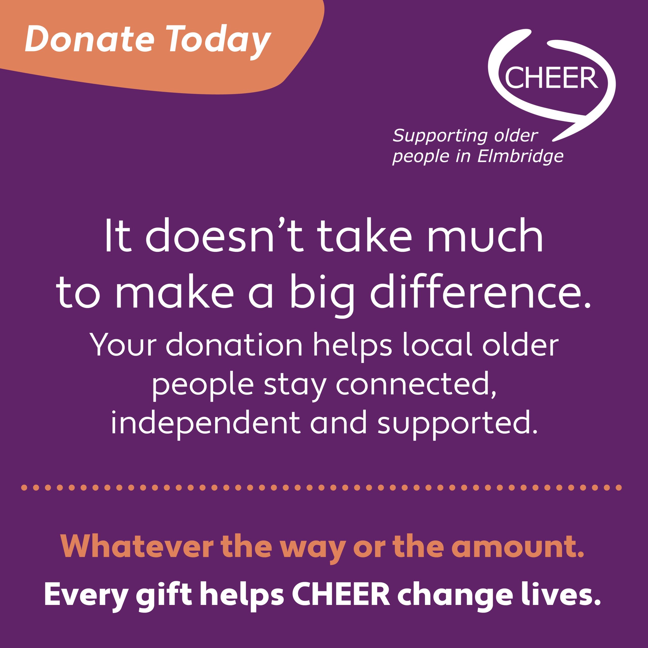 Every day, older people across Elmbridge face loneliness, isolation and the challenges that can come with later life.
A donation to CHEER helps provide friendship, practical support and opportunities to stay connected with the community.
Whether it's £10, £20 or more, every gift makes a real difference.
Donate today and help someone feel less alone tomorrow.
Donate here: https://www.cheer-elmbridge.org.uk/donate/donate-today/
#SupportCHEER #DonateToday #Elmbridge #Community #OlderPeople #EndLoneliness